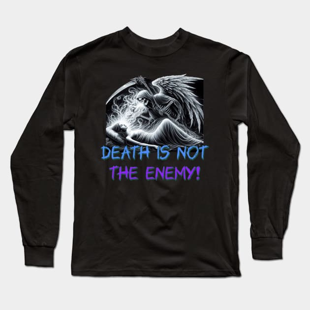 Death is Not the enemy! Long Sleeve T-Shirt by Out of the world